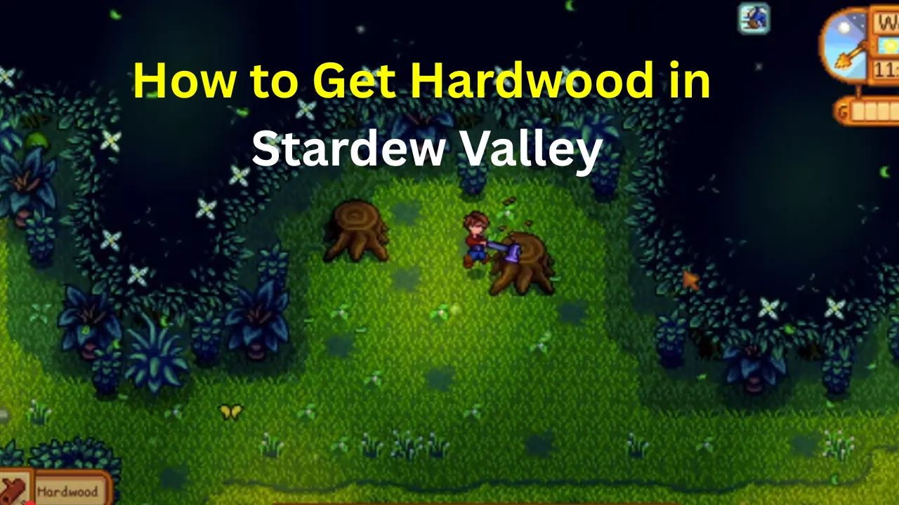 How to Get Hardwood in Stardew Valley - Best usage 2026 1 How to Get Hardwood in Stardew Valley